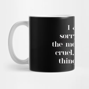 I'm Sorry For All The Mean Accurate Things I Said Mug